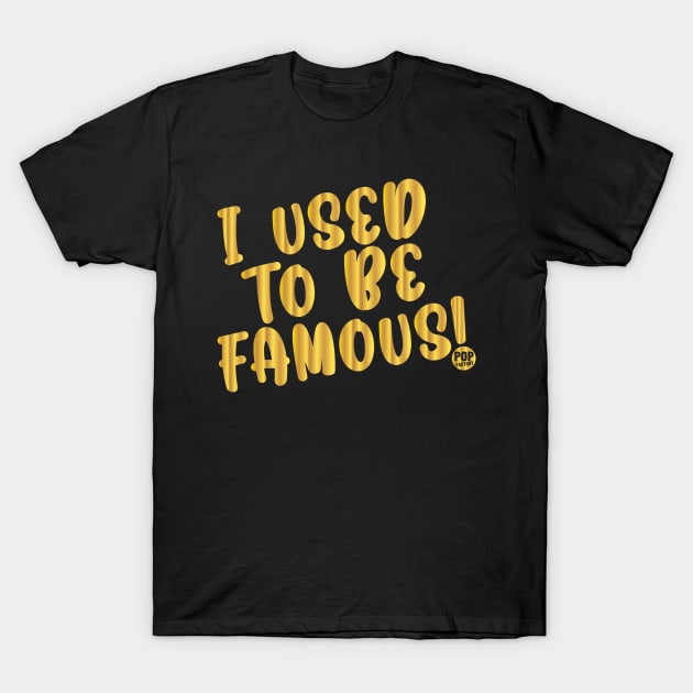 FAMOUS T-Shirt by toddgoldmanart